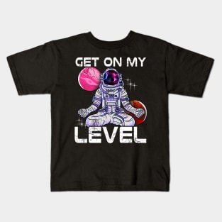 Yoga Astronaut Meditate Get On My Level Kids T-Shirt